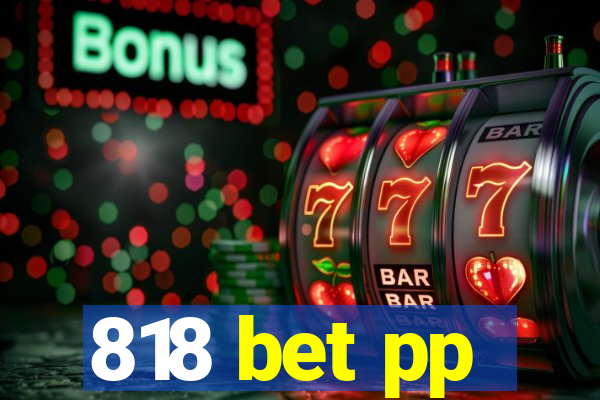 818 bet pp